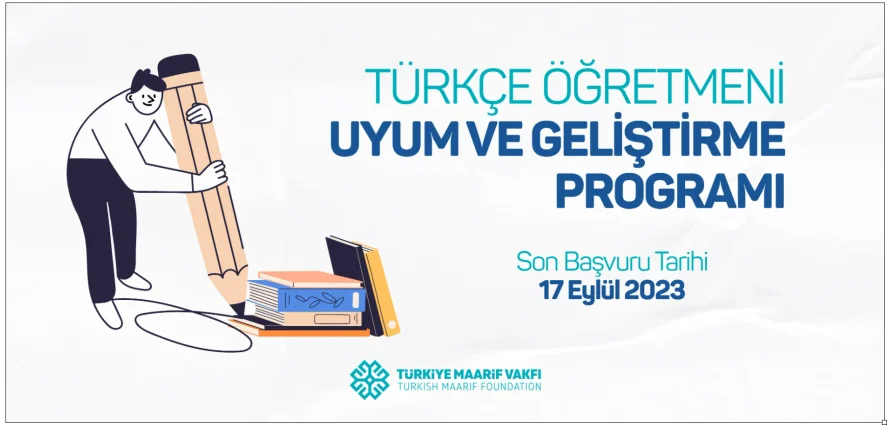 Türkiye Maarif Vakfı tarafından yurt içi ve yurt dışı istihdam planlaması kapsamında Türkçe Öğretmeni Uyum ve Geliştirme Programı düzenlenecektir. Eğitim Programına 20 katılımcı alınacaktır.    Program Bilgileri  Türkiye Maarif Vakfı, Vakıf Merkezinde ve 