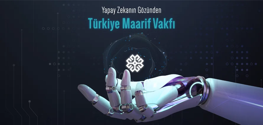 Yapay Zeka Türkiye Maarif Vakfı Hakkında Ne Diyor? 