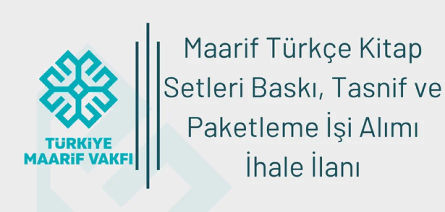 Maarif Türkçe Kitap Setleri Baskı, Tasnif ve Paketleme İşi Alımı İhale Duyurusu