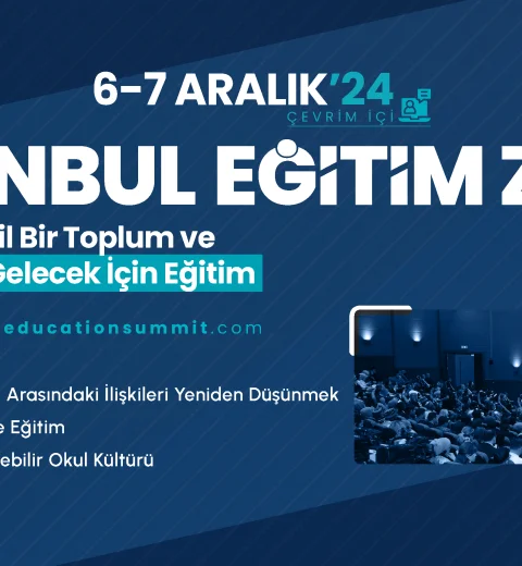 İstanbul Eğitim Zirvesi 2024: Eşit ve Daha Adil bir Toplum ve Sürdürülebilir bir Gelecek için Eğitim