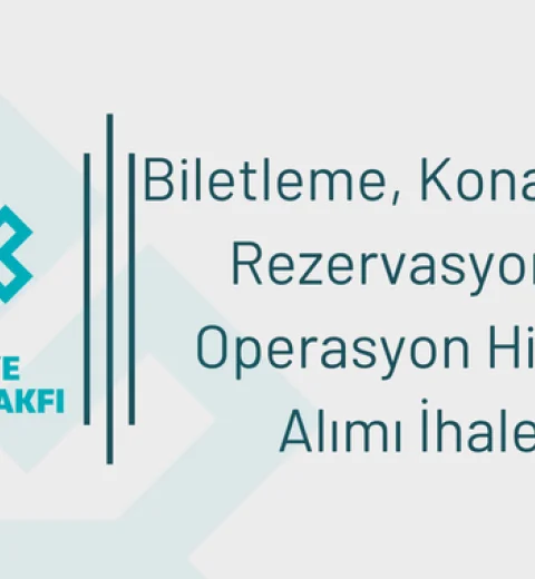 Biletleme, Konaklama, Rezervasyon ve Operasyon Hizmet Alımı İhalesi